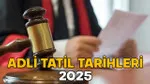 ADLİ TATİL TARİHLERİ 2025 || Adli tatil ne zaman başlayacak ne zaman bitecek? Adli tatilde hangi davalara bakılır?