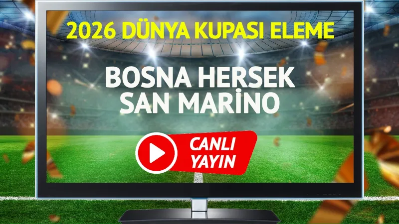CANLI YAYIN | Bosna Hersek San Marino Maçı