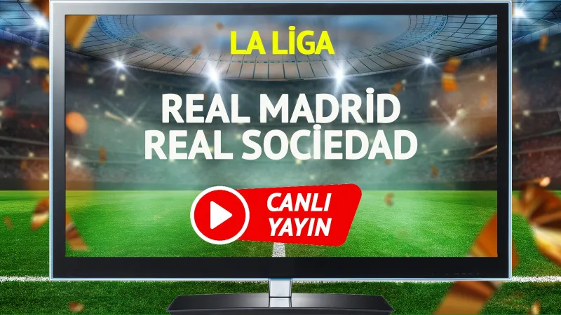 CANLI YAYIN | Real Madrid Real Sociedad Maçı