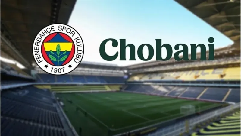 Chobani ne demek? Fenerbahçe stadında yazan Chobani ne anlama geliyor? Chobani ne şirketi?