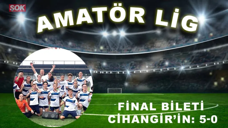 Final bileti Cihangir’in: 5-0