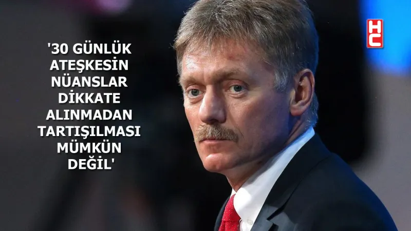 Peskov'dan Şok Ateşkes Açıklaması: 30 Gün Yeterli mi?