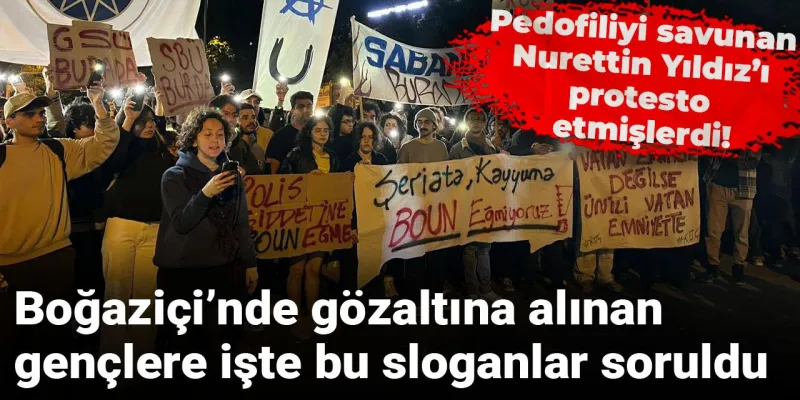 Nurettin Yıldız Protestosunda Şok Gözaltılar! Öğrencilere Hangi Sloganlar Soruldu?
