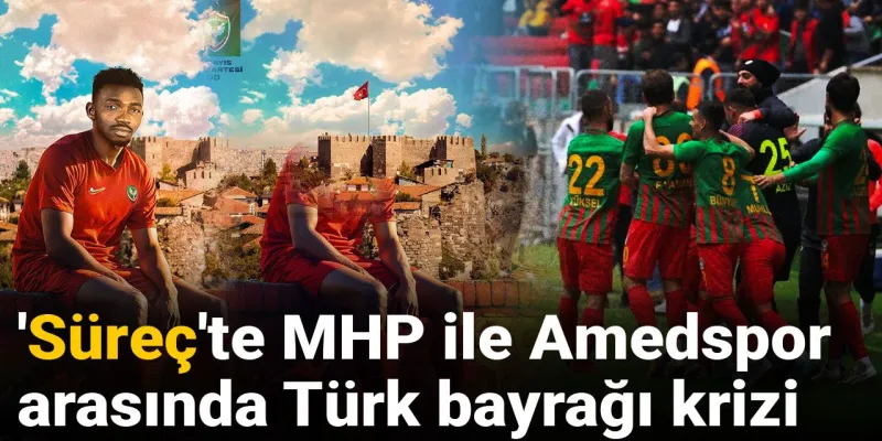 Amedspor Bayrak Krizi! MHP'den Şok Eden Teklif!