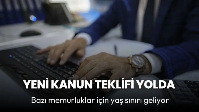 Memurlukta Yaş Sınırı Geliyor Mu? TBMM'den Kritik Kanun Teklifi!