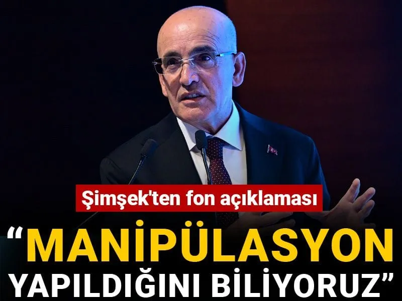 Şimşek'ten fon açıklaması: Manipülasyon yapıldığını biliyoruz