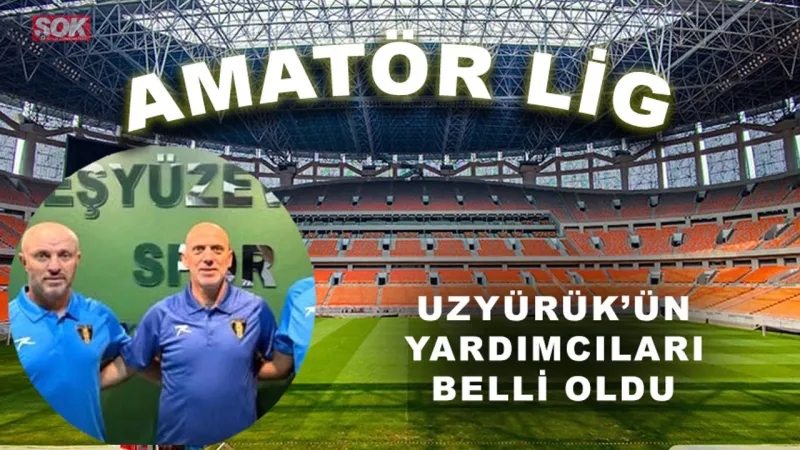 Uzyürük’ün yardımcıları belli oldu