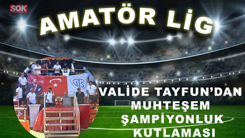 Valide Tayfun’dan muhteşem şampiyonluk kutlaması