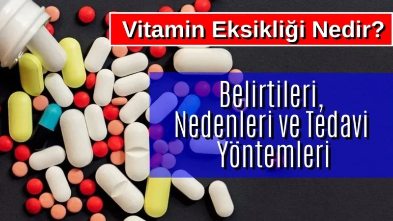 Vitamin Eksikliği: Şok Belirtiler! Tedavisi Sandığınızdan Kolay mı?